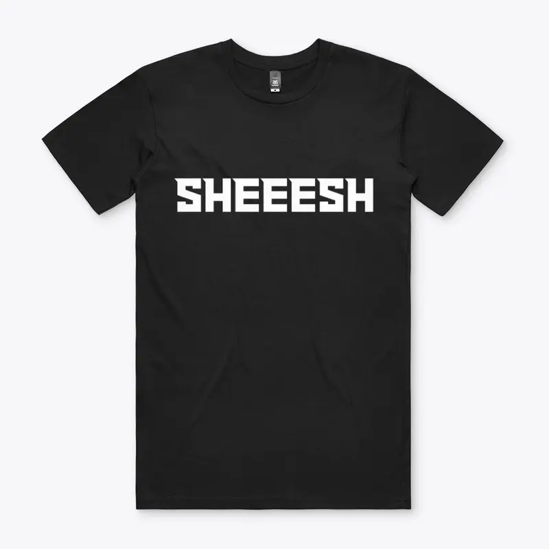 SHEEESH! - Staple T-Shirt