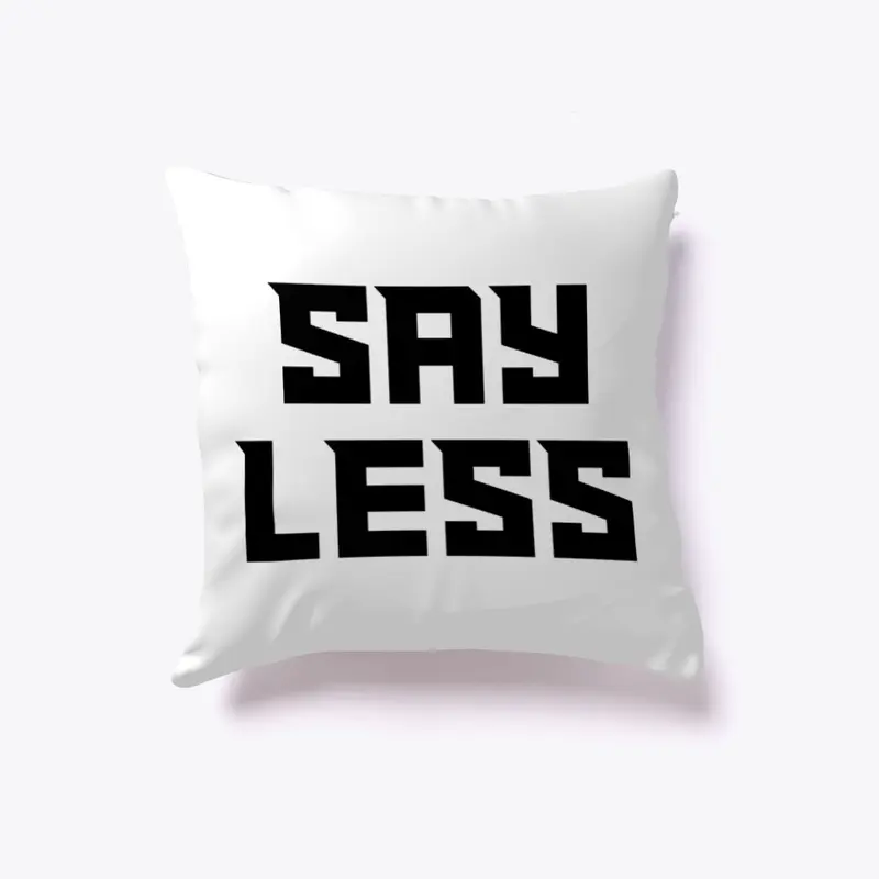 SAY LESS Pillow - White