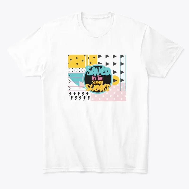 SAVED BY THE SUPER SWEATS - Comfort Tee