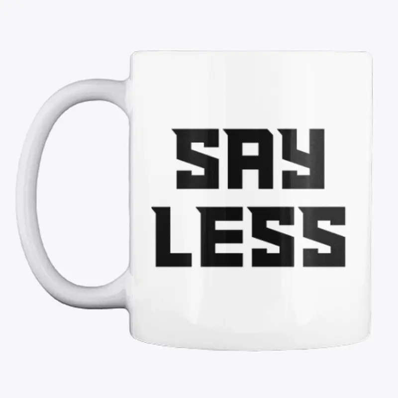 SAY LESS Coffee Mug