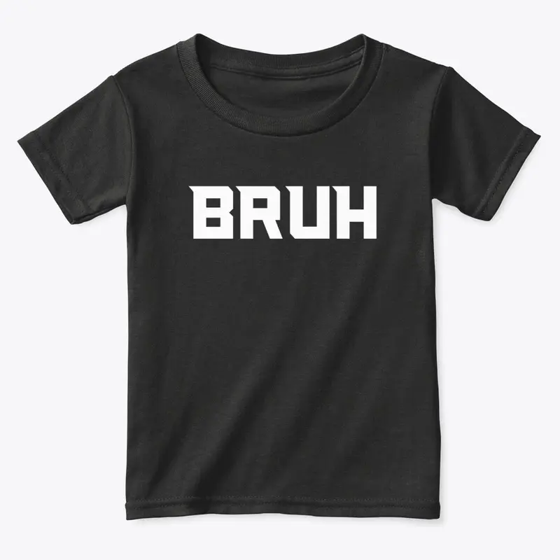 BRUH - Kids And Toddlers